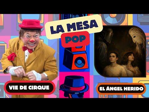 Vie de Cirque y El ángel herido: grandes espectáculos  | La mesa pop #adnnoticiasradio