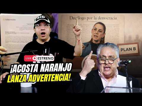 NO TIENEN ESCRÚPULOS": ¡MORENA QUIERE IMPONER la REFORMA por la FUERZA! ¡ACOSTA NARANJO ADVIERTE!