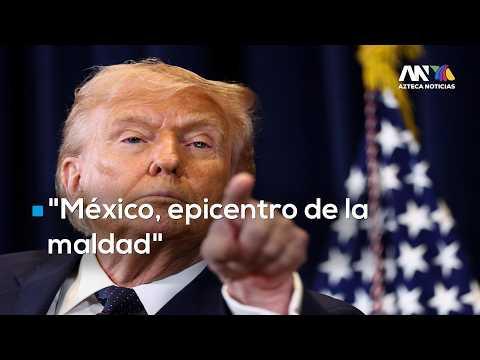 Donald Trump calificó a México como “el epicentro del mal”