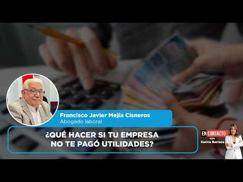 ¿Qué hacer si tu empresa no te pagó utilidades? | EN CONTACTO