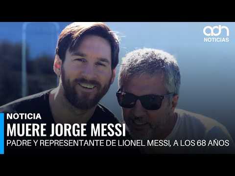 Muere Jorge Messi, padre y representante de Lionel Messi, a los 68 años