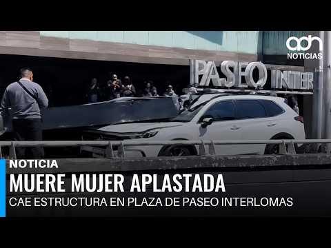 Muere mujer tras caída de estructura sobre camioneta en Paseo Interlomas