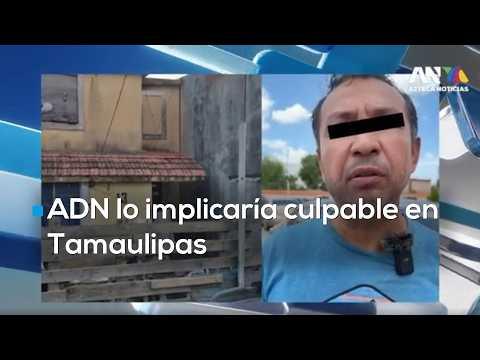 Pruebas de ADN implican a Sirenio “N” en el caso de la menor embarazada en Matamoros