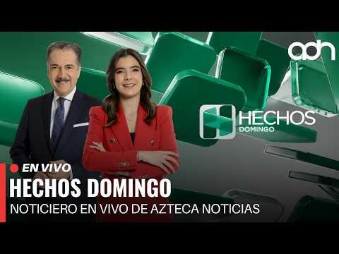 🔴 EN VIVO | Hechos Domingo | Noticiero de Azteca Noticias | 16/08/2026