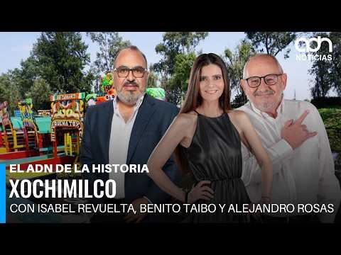 🔴 EN VIVO | Xochimilco | El adn de la historia | 16/08/2026